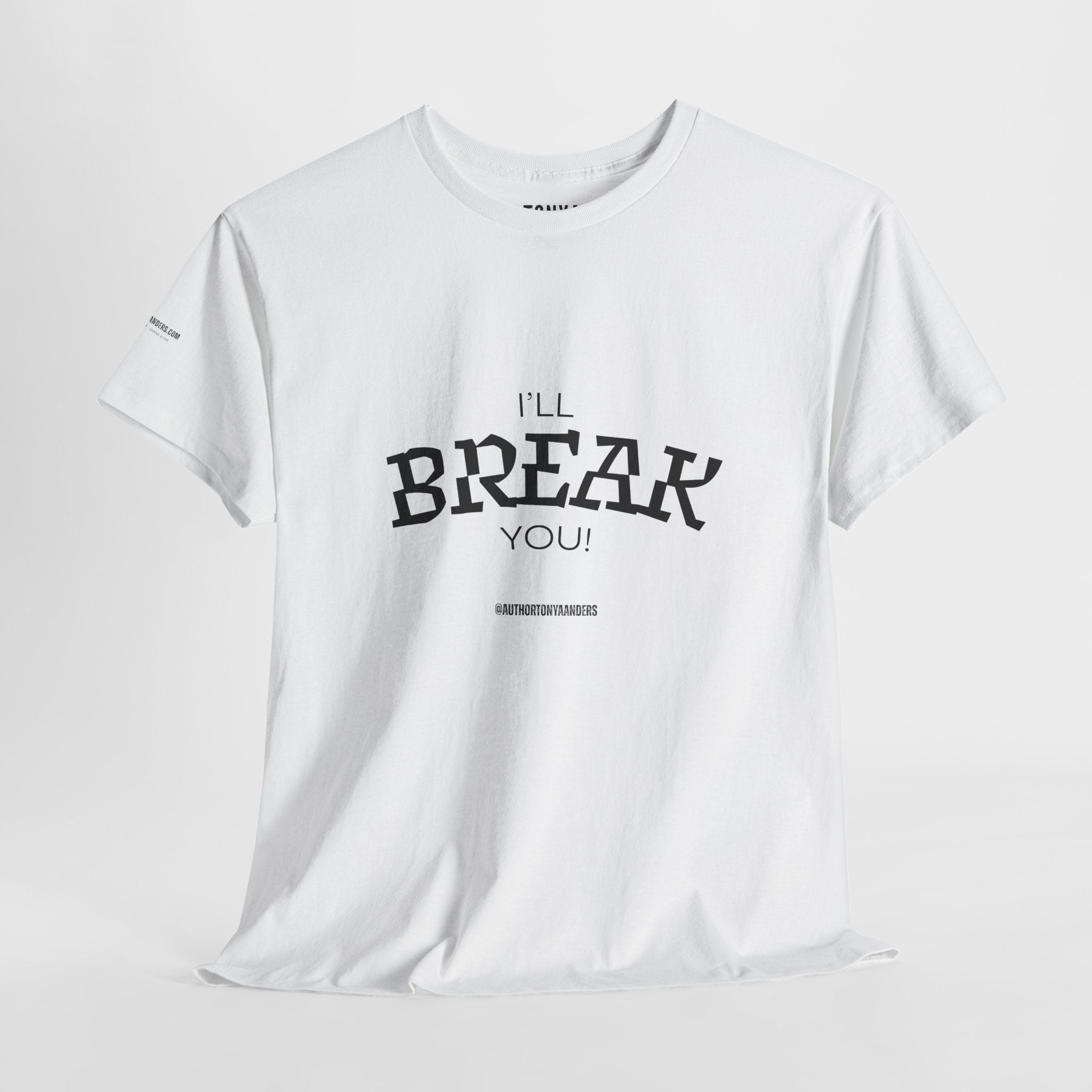 I'll Break You T‑Shirt — Vintage Arc Text Graphic Tee