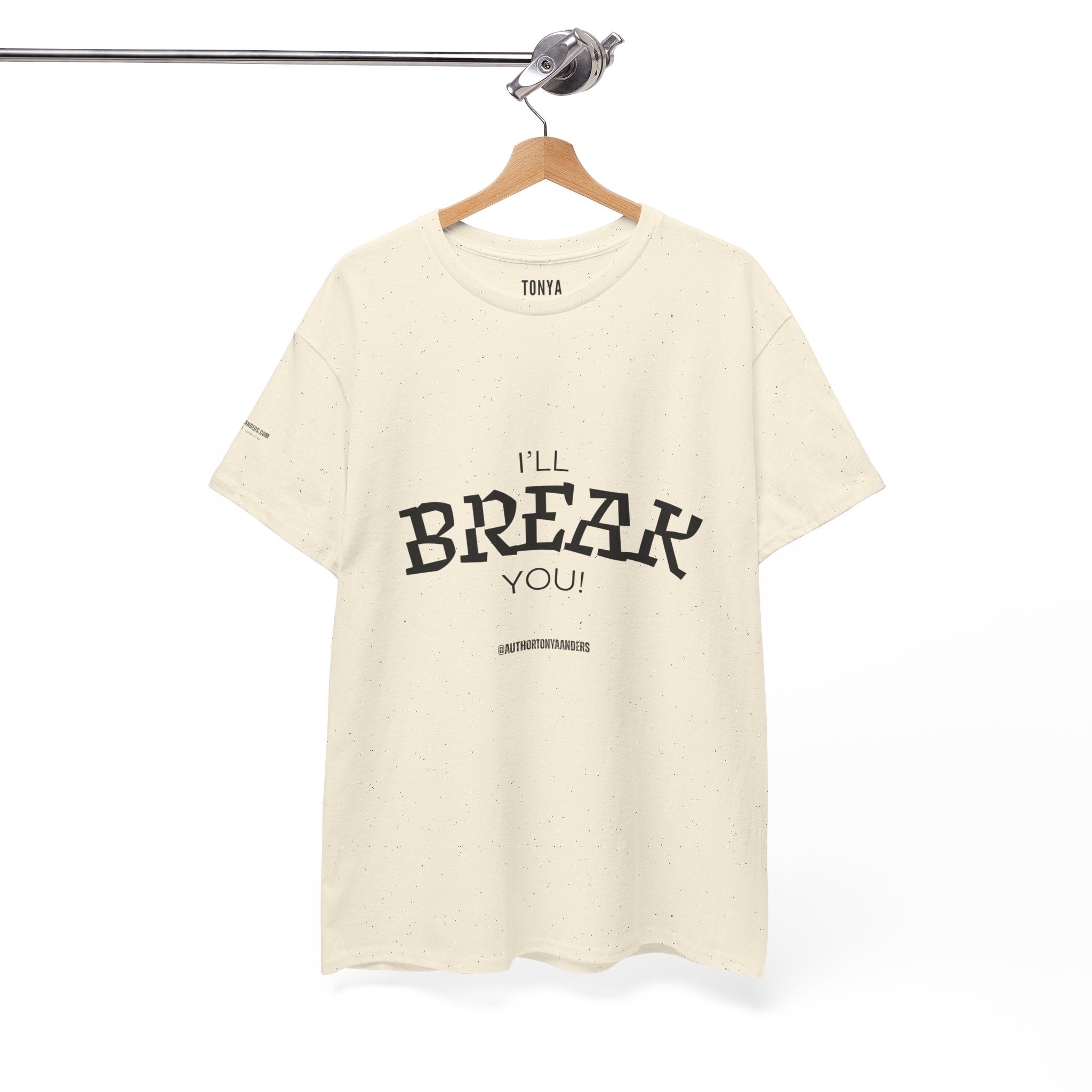 I'll Break You T‑Shirt — Vintage Arc Text Graphic Tee