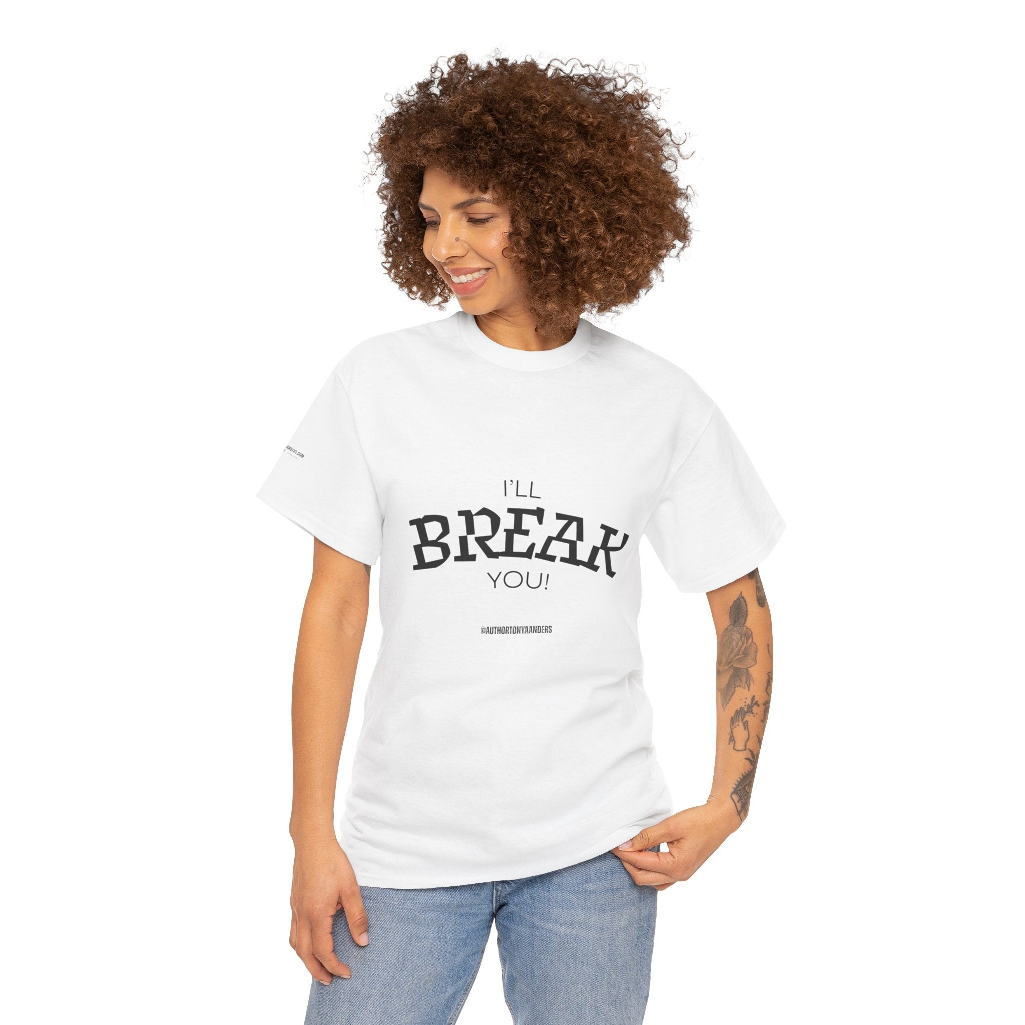 I'll Break You T‑Shirt — Vintage Arc Text Graphic Tee