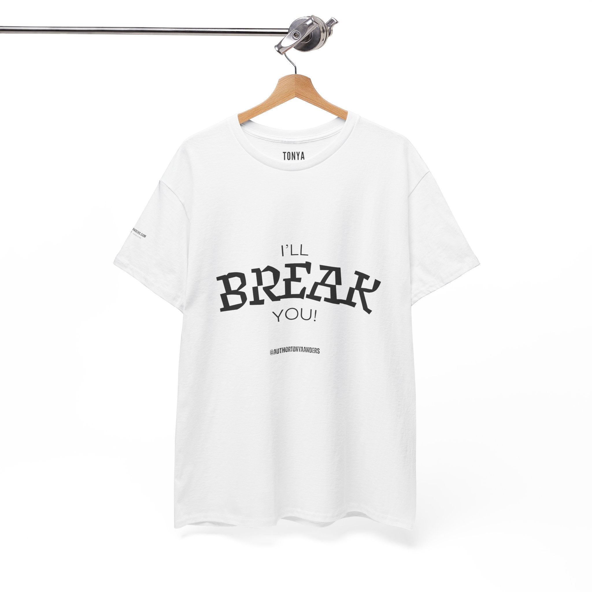 I'll Break You T‑Shirt — Vintage Arc Text Graphic Tee