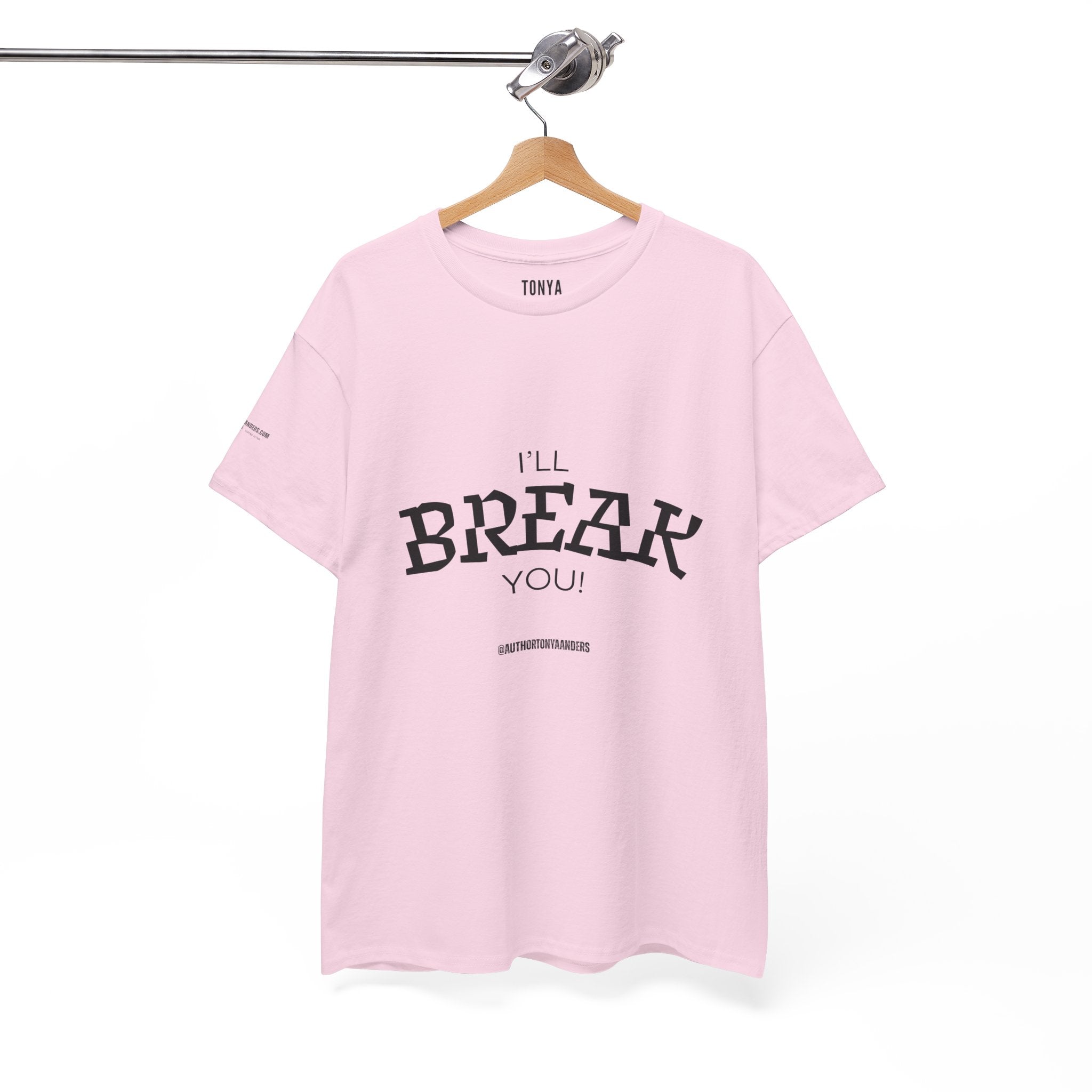 I'll Break You T‑Shirt — Vintage Arc Text Graphic Tee
