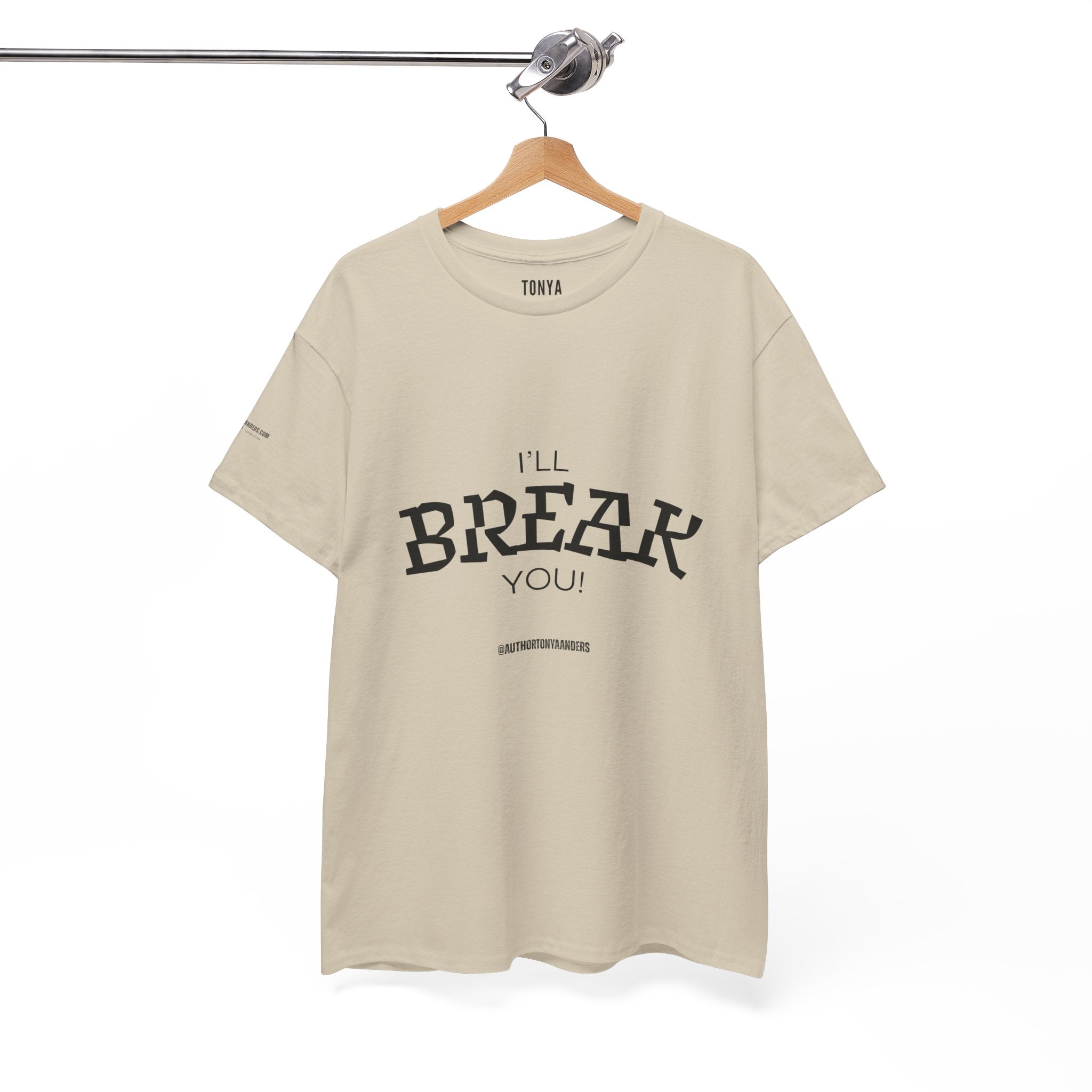 I'll Break You T‑Shirt — Vintage Arc Text Graphic Tee